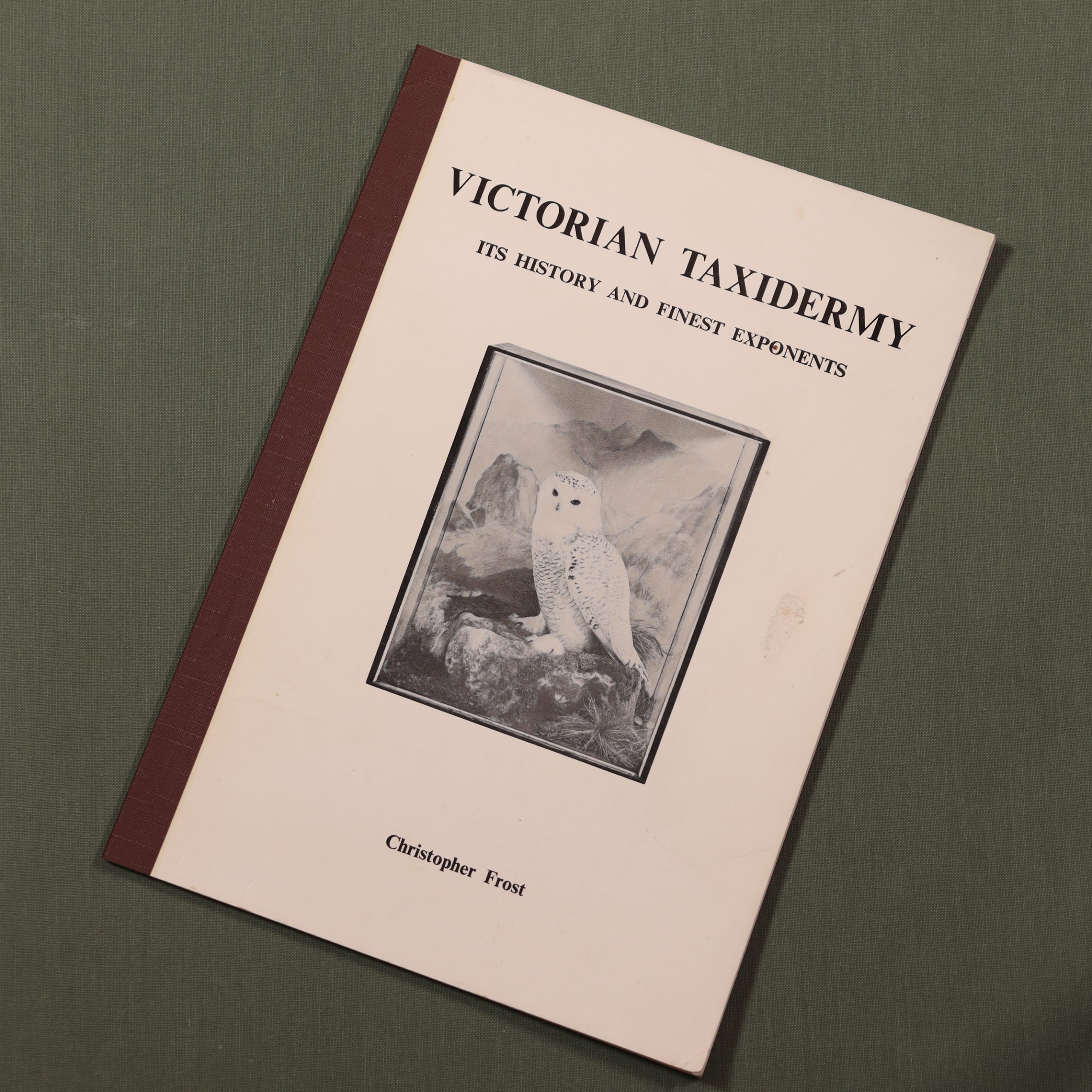 'Victorian Taxidermy Its History and Finest Exponents' by Christopher Frost.